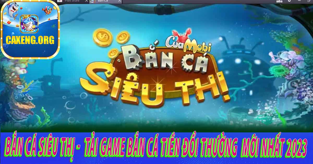 Điều tạo nên sức hút của game Bắn cá siêu thị