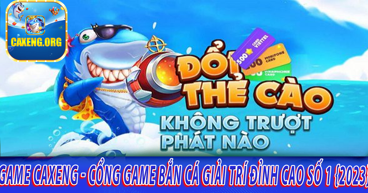 Một số Game thú vị và tiện ích ở giới thiệu Game Caxeng