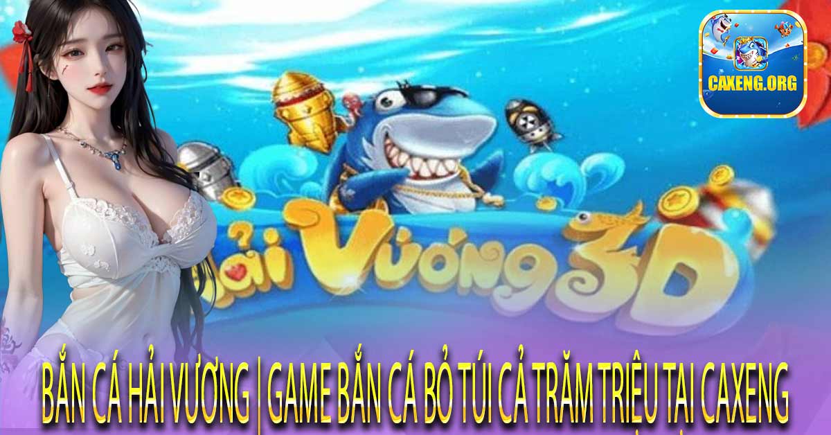 Thế nào là Bắn cá Hải Vương